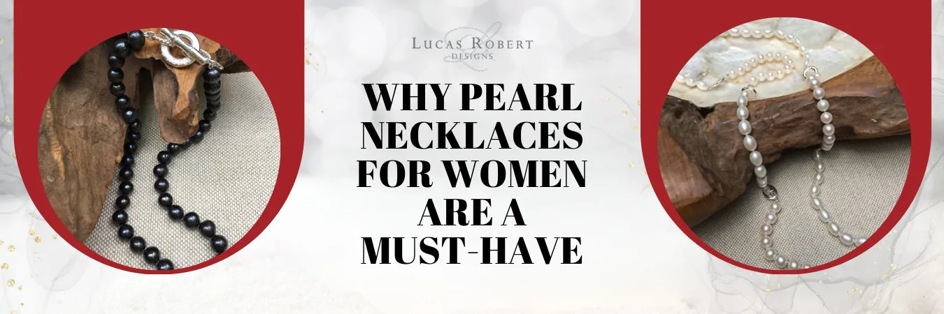 Unveiling Elegance: Why Pearl Necklaces for Women Are a Must-Have